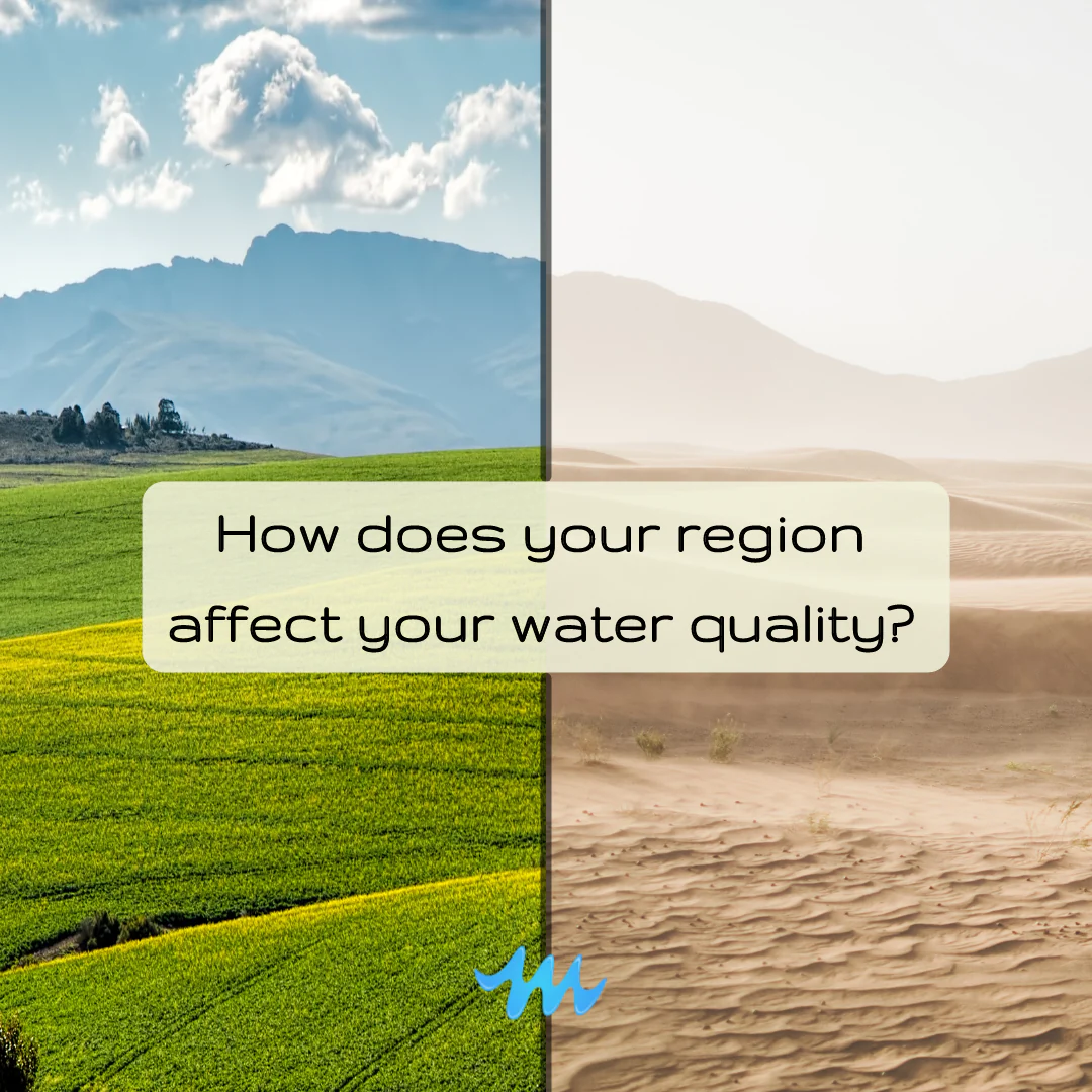 How does your region affect your water quality?